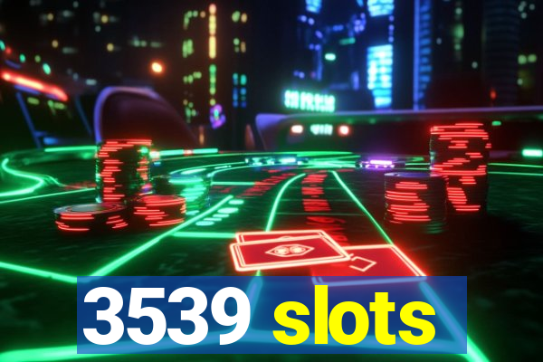 3539 slots